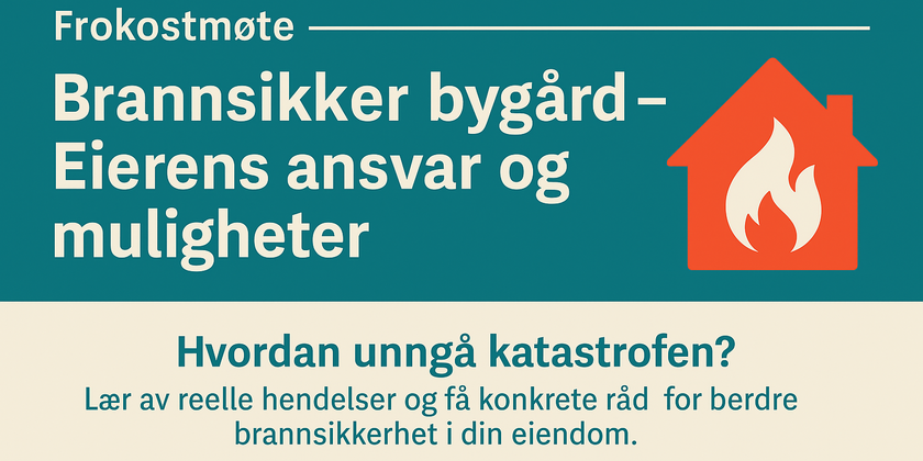 Frokostmøte: Brannsikker bygård - Eierens ansvar og muligheter